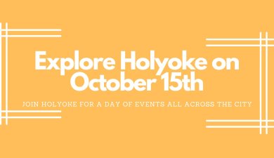 Explore Holyoke on October 15th