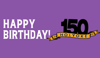 Holyoke Prepares to Celebrate Sesquicentennial – 150 years!