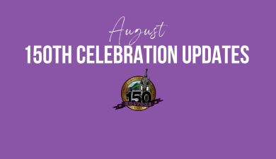 August 150th Celebration Updates